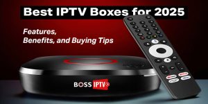 Best IPTV Boxes for 2025
