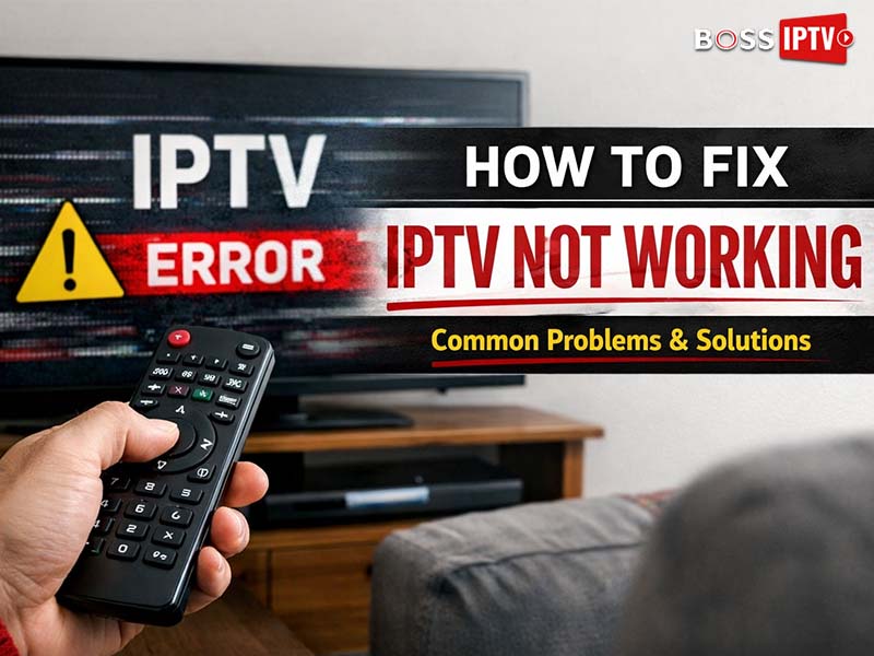How to Fix IPTV Not Working Common Problems